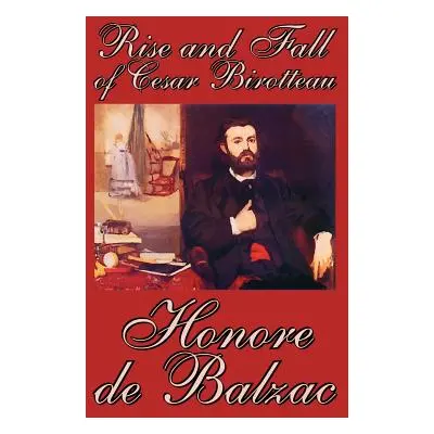 "Rise and Fall of Cesar Birotteau by Honore de Balzac, Fiction, Classics" - "" ("De Balzac Honor