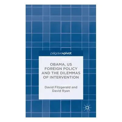 "Obama, Us Foreign Policy and the Dilemmas of Intervention" - "" ("Fitzgerald D.")