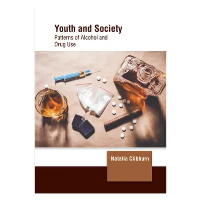 "Youth and Society: Patterns of Alcohol and Drug Use" - "" ("Clibburn Natalia")