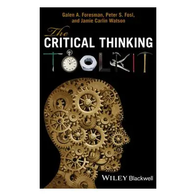 "The Critical Thinking Toolkit" - "" ("Foresman Galen A.")