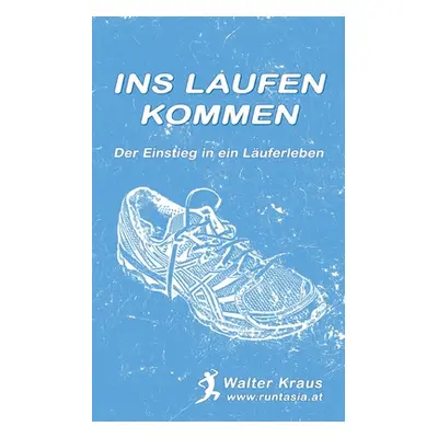 "Ins Laufen kommen: Der Einstieg in ein Luferleben" - "" ("Kraus Walter")