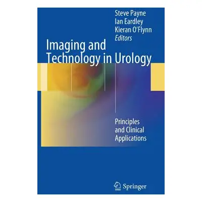 "Imaging and Technology in Urology: Principles and Clinical Applications" - "" ("Payne Steve")