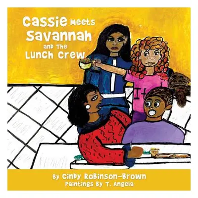 "Cassie Meets Savannah and The Lunch Crew" - "" ("Robinson-Brown Cindy")