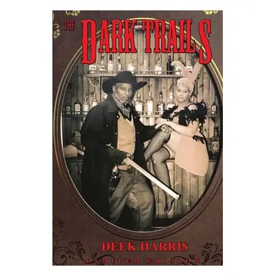 "The Dark Trails" - "" ("Harris Deek")