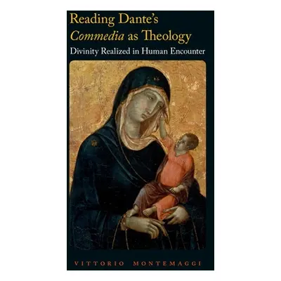 "Reading Dante's Commedia as Theology: Divinity Realized in Human Encounter" - "" ("Montemaggi V