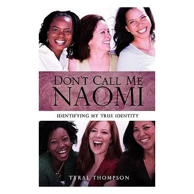 "Don't Call Me Naomi" - "" ("Thompson Tyral")