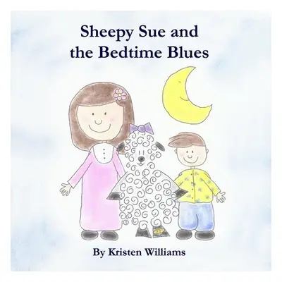 "Sheepy Sue and the Bedtime Blues" - "" ("Williams Kristen")