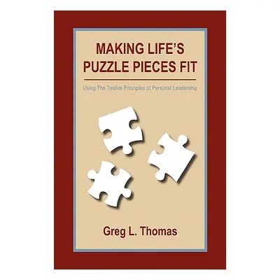 "Making Life's Puzzle Pieces Fit" - "" ("Thomas Greg L.")