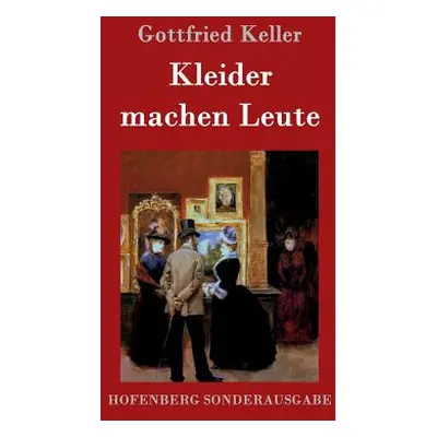 "Kleider machen Leute" - "" ("Gottfried Keller")