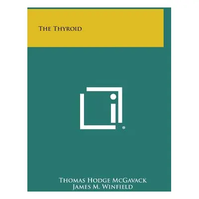 "The Thyroid" - "" ("McGavack Thomas Hodge")