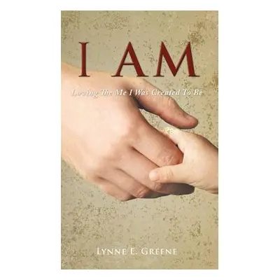 "I Am" - "" ("Greene Lynne E.")