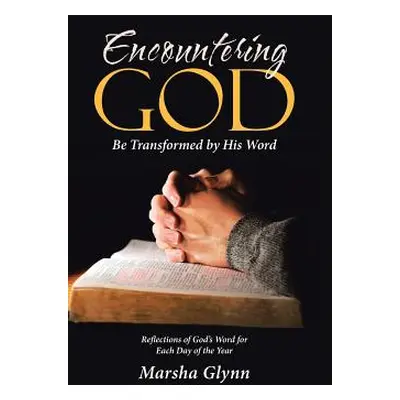 "Encountering God: Be Transformed by His Word" - "" ("Glynn Marsha")