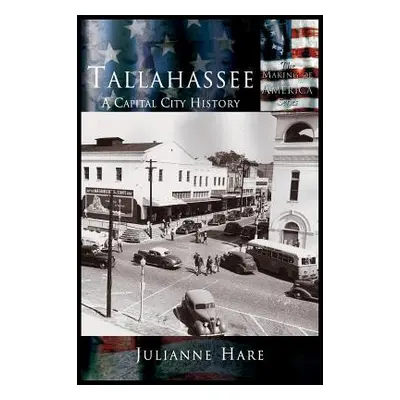 "Tallahassee: A Capital City History" - "" ("Hare Julianne")