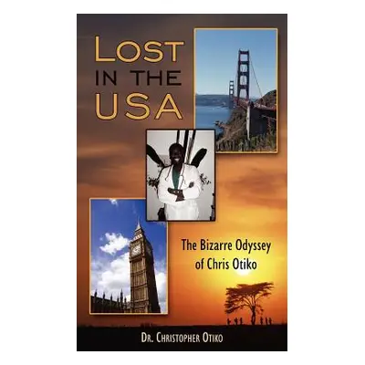 "Lost in the USA: The Bizarre Odyssey of Chris Otiko" - "" ("Otiko Christopher")