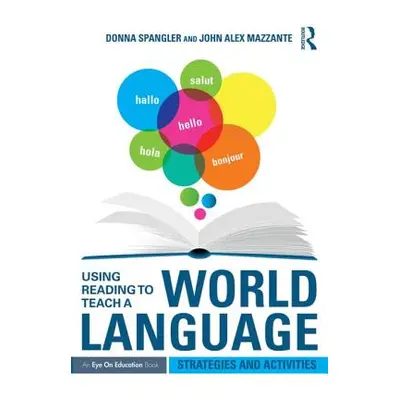 "Using Reading to Teach a World Language: Strategies and Activities" - "" ("Spangler Donna")