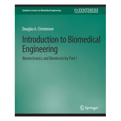 "Introduction to Biomedical Engineering: Biomechanics and Bioelectricity - Part I" - "" ("Christ