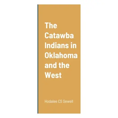 "The Catawba Indians in Oklahoma and the West" - "" ("Sewell Hodalee Cs")