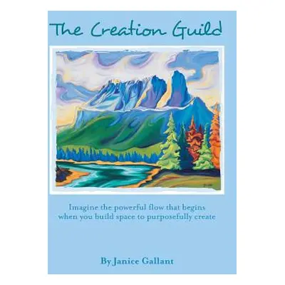 "The Creation Guild: Imagine the powerful flow that begins when you build space to purposefully 