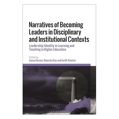 "Narratives of Becoming Leaders in Disciplinary and Institutional Contexts: Leadership Identity 