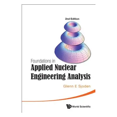 "Foundations in Applied Nuclear Engineering Analysis (2nd Edition)" - "" ("Sjoden Glenn E.")