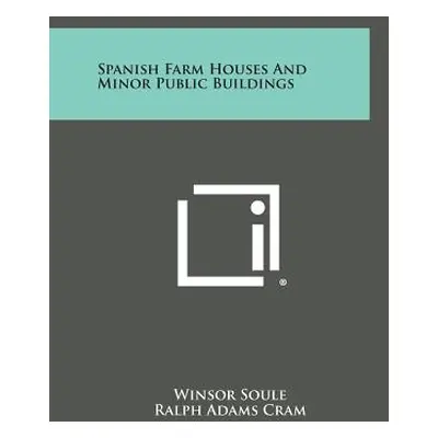 "Spanish Farm Houses and Minor Public Buildings" - "" ("Soule Winsor")