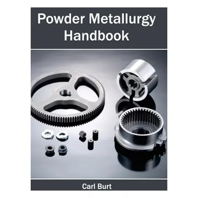 "Powder Metallurgy Handbook" - "" ("Burt Carl")