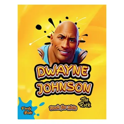 "Dwayne Johnson Book for Kids: The biography of The Rock for children" - "" ("Books Verity")