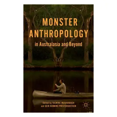 "Monster Anthropology in Australasia and Beyond" - "" ("Musharbash Y.")