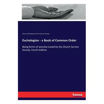 "Euchologion - a Book of Common Order: Being forms of worship issued by the Church Service Socie