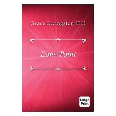 "Lone Point" - "" ("Hill Grace Livingston")