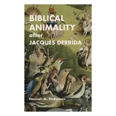 "Biblical Animality after Jacques Derrida" - "" ("Strmmen Hannah M.")