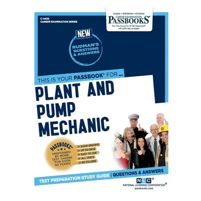 "Plant and Pump Mechanic (C-4430): Passbooks Study Guide Volume 4430" - "" ("National Learning C