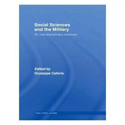 "Social Sciences and the Military: An Interdisciplinary Overview" - "" ("Caforio Giuseppe")