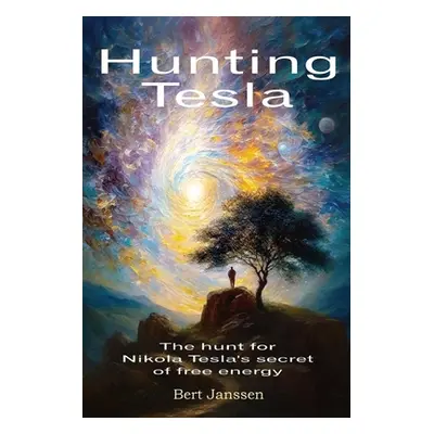 "Hunting Tesla: The hunt for Nikola Tesla's secret of free energy" - "" ("Janssen Bert")