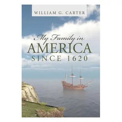 "My Family in America since 1620" - "" ("Carter William G.")