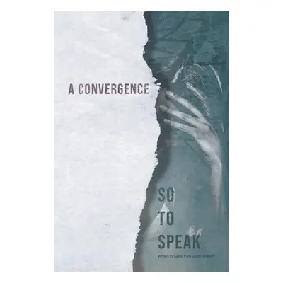 "A Convergence, so to Speak" - "" ("Stidham Laura Faith Goetz")