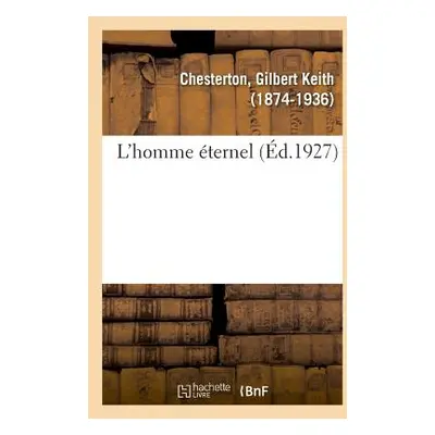 "L'Homme ternel" - "" ("Chesterton G. K.")