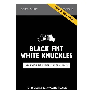 "God and Race Study Guide Plus Streaming Video: A Guide for Moving Beyond Black Fists and White 