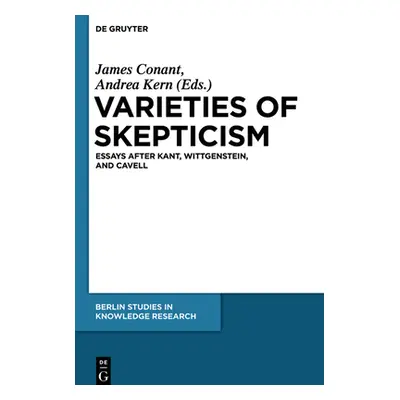 "Varieties of Skepticism: Essays After Kant, Wittgenstein, and Cavell" - "" ("Conant James")