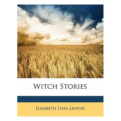 "Witch Stories" - "" ("Linton Elizabeth Lynn")