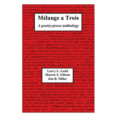 "Melange a Trois: A Poetry-Prose Anthology" - "" ("Ladd Larry")