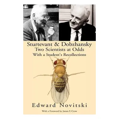 "Sturtevant and Dobzhansky Two Scientists at Odds: With a Student's Recollections" - "" ("Novits