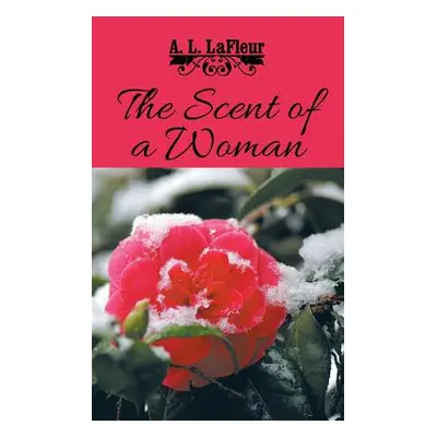 "The Scent of a Woman" - "" ("LaFleur A. L.")