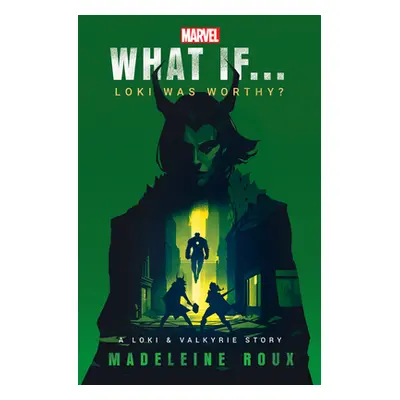 "Marvel: What If...Loki Was Worthy? (a Loki & Valkyrie Story)" - "" ("Roux Madeleine")