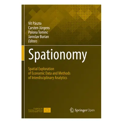 "Spationomy: Spatial Exploration of Economic Data and Methods of Interdisciplinary Analytics" - 