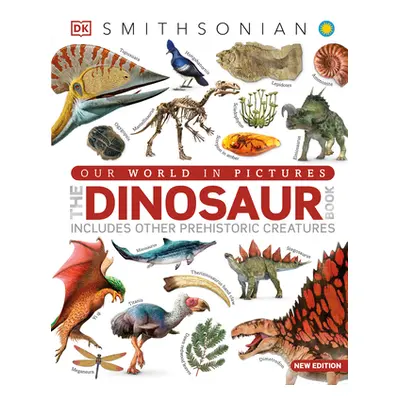 "Our World in Pictures the Dinosaur Book: And Other Prehistoric Creatures" - "" ("DK")