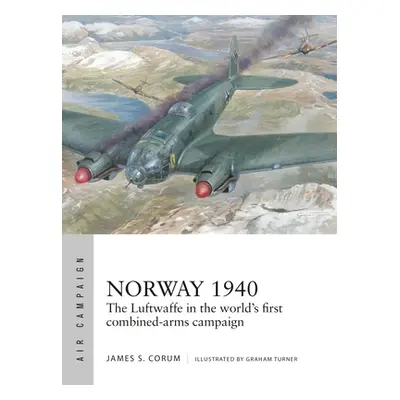 "Norway 1940: The Luftwaffe's Scandinavian Blitzkrieg" - "" ("Corum James S.")