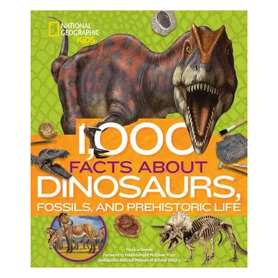 "1,000 Facts about Dinosaurs, Fossils, and Prehistoric Life" - "" ("Daniels Patricia")