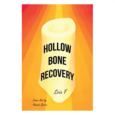 "Hollow Bone Recovery" - "" ("F Lois")