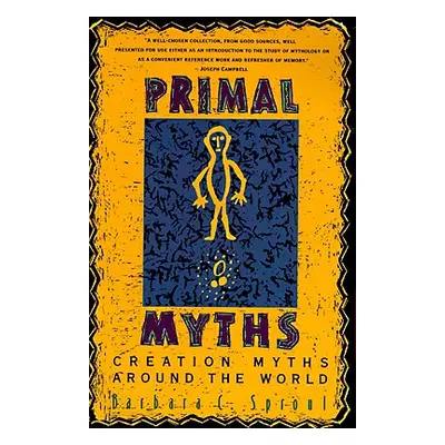 "Primal Myths: Creation Myths Around the World" - "" ("Sproul Barbara C.")